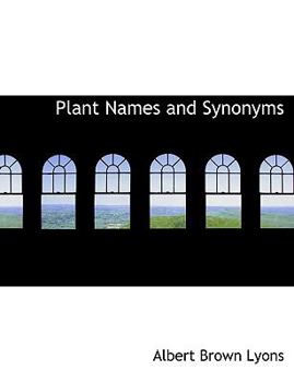 Paperback Plant Names and Synonyms [Large Print] Book