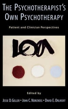 Hardcover The Psychotherapist's Own Psychotherapy: Patient and Clinician Perspectives Book