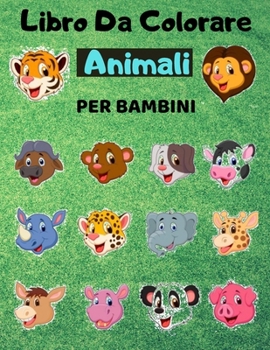 Libro Da colorare Animali Per Bambini: Libro da colorare per Bambini dai 2-8 Anni, Attivit� Creative Per Bambini