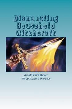 Paperback Dismantling Household Witchcraft Book