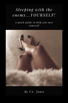 Paperback Sleeping With The Enemy.....Yourself!: A Quick Guide to Help You Save Yourself Book