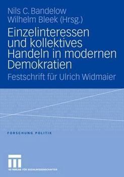 Einzelinteressen Und Kollektives Handeln in Modernen Demokratien: Festschrift Fur Ulrich Widmaier