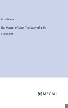 Hardcover The Master of Man; The Story of a Sin: in large print Book