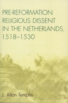 Paperback Pre-Reformation Religious Dissent in the Netherlands, 1518-1530 Book