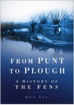 Paperback From Punt to Plough: A History Of The Fens Book
