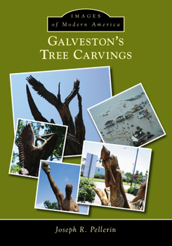 Galveston’s Tree Carvings - Book  of the Images of Modern America