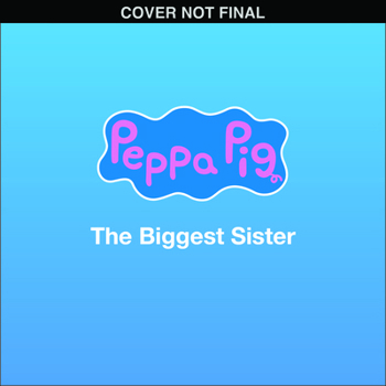Paperback Peppa Pig: The Biggest Sister (8x8 Storybook) Book