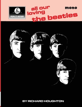 Paperback All Our Loving - A People's History of The Beatles Book