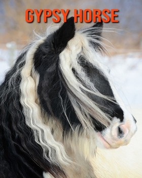 Paperback Gypsy Horse: Amazing Facts about Gypsy Horse Book