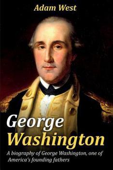 Paperback George Washington: A biography of George Washington, one of America's founding fathers Book