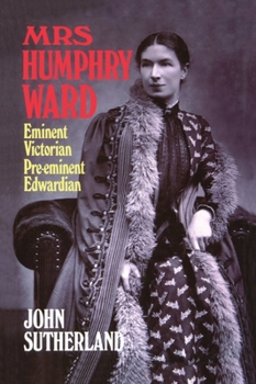Hardcover Mrs. Humphry Ward: Eminent Victorian, Pre-Eminent Edwardian Book