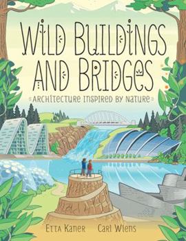 Hardcover Wild Buildings and Bridges: Architecture Inspired by Nature Book