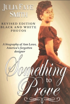 Paperback Something to Prove: A Biography of Ann Lowe America's Forgotten Designer: With Black and White Photographs Book