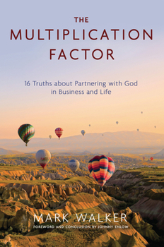 Hardcover The Multiplication Factor: 16 Truths about Partnering with God in Business and Life Book