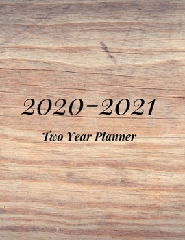 Paperback 2020-2021 Two Year Planner: Wood Cover-2-year Monthly Jan - Dec 2020-2021 Daily Weekly Monthly Calendar Planner- Large 24 Months 8.5x11 Notebook J Book