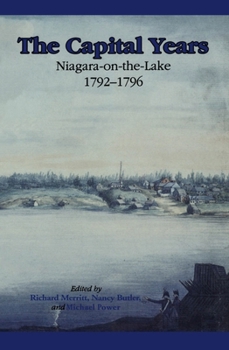 Paperback The Capital Years: Niagara-On-The-Lake 1792-1796 Book