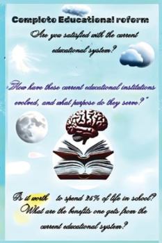 Complete Educational Reform: The Problem and Solution of current Education
