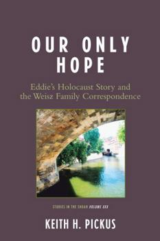 Paperback Our Only Hope: Eddie's Holocaust Story and the Weisz Family Correspondence Book