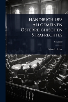 Handbuch Des Allgemeinen Ã-sterreichischen Strafrechtes (German Edition)
