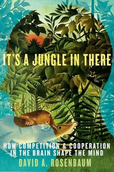 Hardcover It's a Jungle in There: How Competition & Cooperation in the Brain Shape the Mind Book