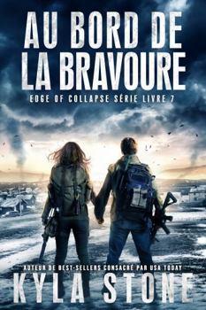 Au bord de la bravoure: Thriller Post-Apocalyptique (Série Edge of Collapse) (French Edition)
