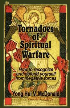 Paperback Tornadoes of Spiritual Warfare: How to recognize and defend yourself from negative forces Book