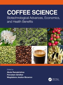 Hardcover Coffee Science: Biotechnological Advances, Economics, and Health Benefits Book