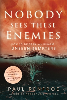 Paperback Nobody Sees These Enemies: How to Discern and Disarm Unseen Tempters Book