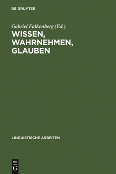 Hardcover Wissen, Wahrnehmen, Glauben: Epistemische Ausdrücke U. Propositionale Einstellungen [German] Book