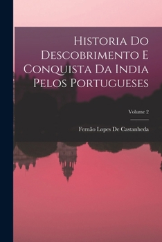 Paperback Historia Do Descobrimento E Conquista Da India Pelos Portugueses; Volume 2 [Portuguese] Book