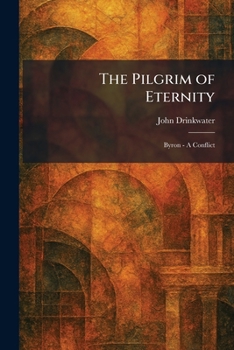 The Pilgrim of Eternity: Byron - A Conflict