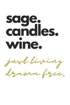 Paperback sage.candles.wine. just living drama free.: College Ruled Notebook Book