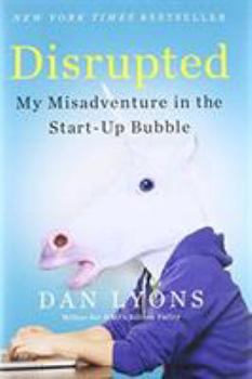 Hardcover Disrupted: My Misadventure in the Start-Up Bubble Book