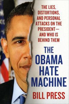 Paperback Obama Hate Machine: The Lies, Distortions, and Personal Attacks on the President---And Who Is Behind Them Book