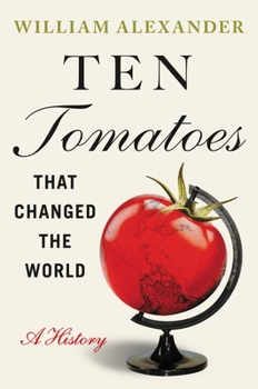 Hardcover Ten Tomatoes That Changed the World: A History Book