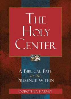 Paperback The Holy Center: A Biblical Path to the Presence Within Book