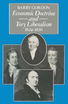 Paperback Economic Doctrine and Tory Liberalism 1824-1830 Book