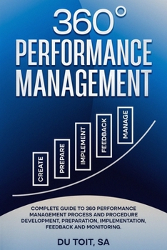 Paperback 360 Performance Management: Complete guide to 360 Performance management process and procedure, development, preparation implementation feedback and m Book
