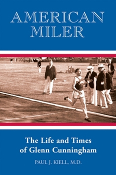 Paperback American Miler: The Life and Times of Glenn Cunningham Book