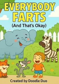 Everybody Farts (And That's Okay) (Everybody .... (And That's Okay))