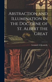 Hardcover Abstraction and Illumination in the Doctrine of St. Albert the Great Book