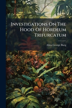 Paperback Investigations On The Hood Of Hordeum Trifurcatum Book