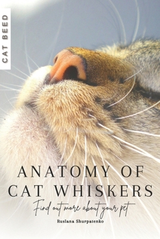 Paperback Anatomy of Cat Whiskers: Find out more about your pet Book