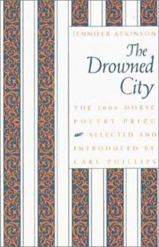 Paperback The Drowned City: Poems by Jennifer Atkinson Book