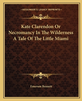 Kate Clarendon Or Necromancy In The Wilderness A Tale Of The Little Miami