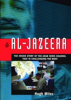 Hardcover Al Jazeera: The Inside Story of the Arab News Channel That Is Challenging the West Book