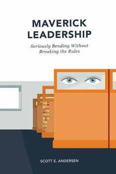 Paperback Maverick Leadership: Seriously Bending Without Breaking the Rules Book