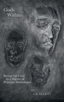 Paperback Gods Within: Being the First in a Series of Pristine Madnesses Book