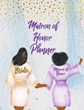 Paperback Matron of Honor Planner: Wedding Party Notebook and Task Tracker with Checklists for African American Brides: Matron of Honor Gift Book