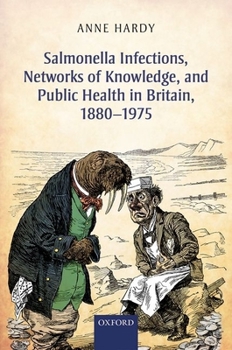 Hardcover Salmonella Infections, Networks of Knowledge, and Public Health in Britain, 1880-1975 Book